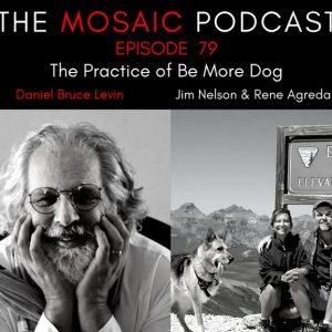 The Mosaic Podcast Interview About Being More Dog the mosaic podcast